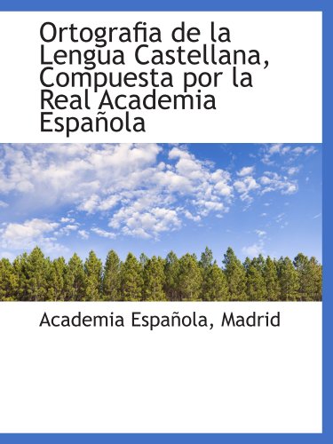 9781110302499: Ortografia de la Lengua Castellana, Compuesta por la Real Academia Espaola