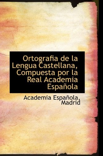 9781110302567: Ortografia de la Lengua Castellana, Compuesta por la Real Academia Espanola