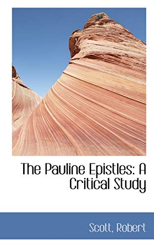 The Pauline Epistles: A Critical Study (9781110303137) by Scott, Robert