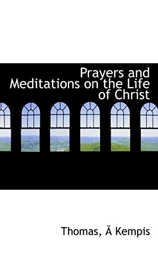 Beispielbild fr Prayers and Meditations on the Life of Christ zum Verkauf von Reuseabook