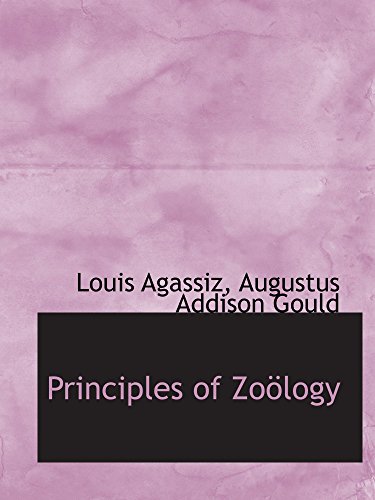 Principles of ZoÃ¶logy (9781110304363) by Agassiz, Louis