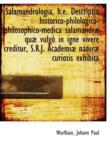Stock image for Salamandrologia, h.e. Descriptio historico-philologico-philosophico-medica salamandr qu vulg in i for sale by Revaluation Books