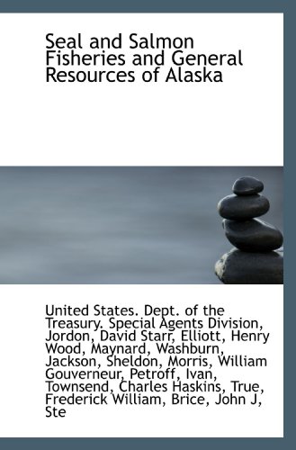 9781110306923: Seal and Salmon Fisheries and General Resources of Alaska