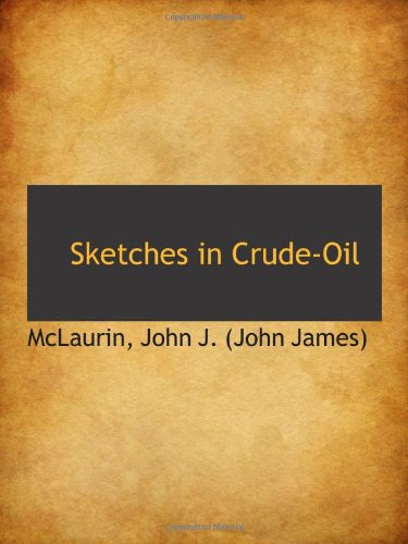 9781110307777: Sketches in Crude-Oil