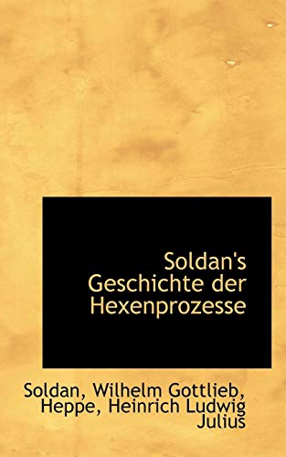 Beispielbild fr Soldan's Geschichte Der Hexenprozesse zum Verkauf von Buchpark