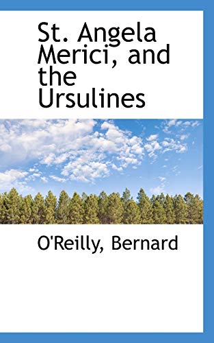 St. Angela Merici, and the Ursulines (9781110308521) by O'reilly, Bernard