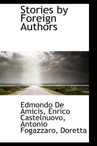 Stories by Foreign Authors (9781110308545) by De Amicis, Edmondo