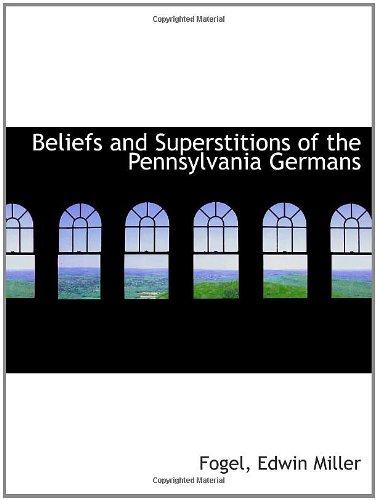 Stock image for Beliefs and Superstitions of the Pennsylvania Germans for sale by Revaluation Books