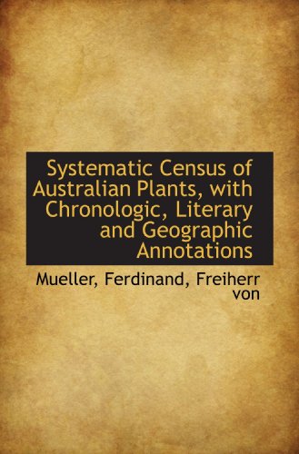 9781110309542: Systematic Census of Australian Plants, with Chronologic, Literary and Geographic Annotations