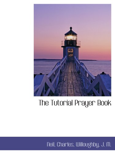 The Tutorial Prayer Book (9781110311606) by Charles