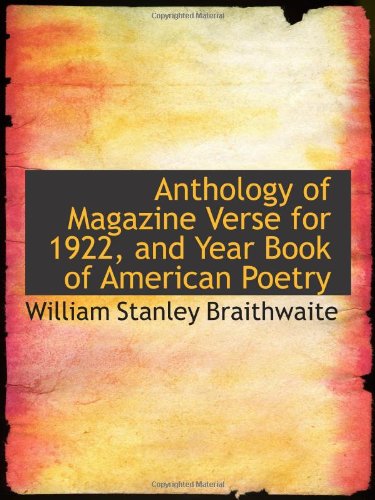 Anthology of Magazine Verse for 1922, and Year Book of American Poetry (9781110317240) by Braithwaite, William Stanley