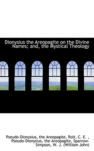 Stock image for Dionysius the Areopagite on the Divine Names; And, the Mystical Theology for sale by Ergodebooks