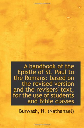 Stock image for A handbook of the Epistle of St. Paul to the Romans: based on the revised version and the revisers' for sale by Revaluation Books