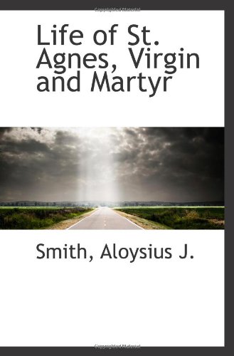 9781110324231: Life of St. Agnes, Virgin and Martyr