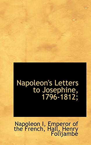 9781110325719: Napoleon's Letters to Josephine, 1796-1812
