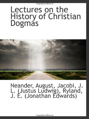 Lectures on the History of Christian Dogmas (9781110325795) by August