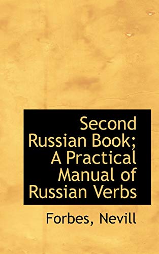 Second Russian Book; a Practical Manual of Russian Verbs (9781110328574) by Forbes, Nevill