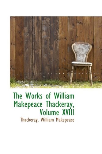 The Works of William Makepeace Thackeray (9781110329625) by Thackeray, William Makepeace