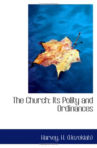9781110329656: The Church: Its Polity and Ordinances