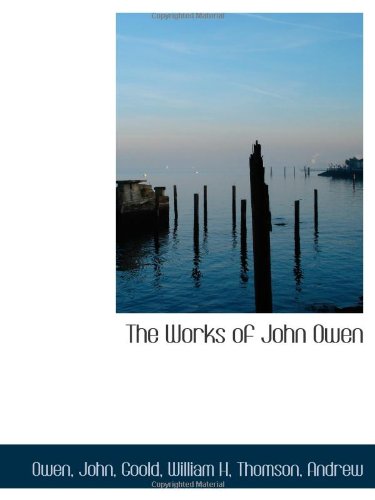 The Works of John Owen (9781110330546) by John
