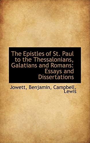 The Epistles of St. Paul to the Thessalonians, Galatians and Romans: Essays and Dissertations (9781110334247) by Jowett, Benjamin