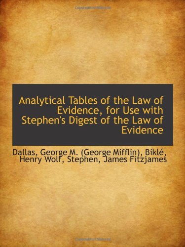 Stock image for Analytical Tables of the Law of Evidence, for Use with Stephen's Digest of the Law of Evidence for sale by Revaluation Books