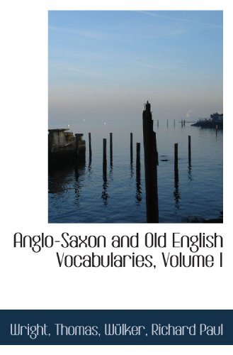Anglo-Saxon and Old English Vocabularies, Volume I (9781110337521) by Thomas