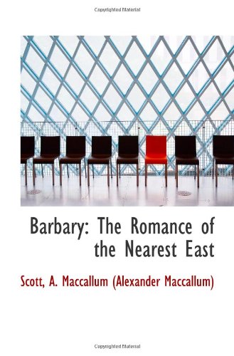 Imagen de archivo de Barbary: The Romance of the Nearest East a la venta por Revaluation Books