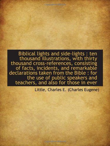 Stock image for Biblical lights and side-lights : ten thousand illustrations, with thirty thousand cross-references, for sale by Revaluation Books