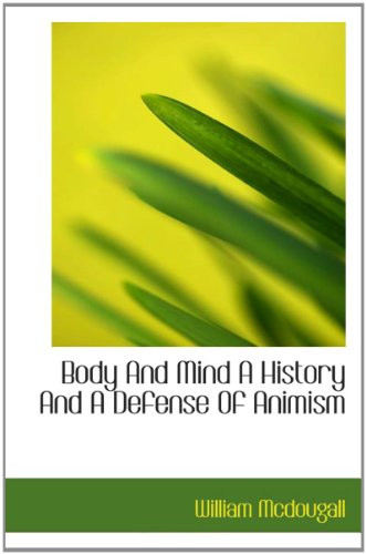 Body And Mind A History And A Defense Of Animism (9781110341382) by McDougall, William