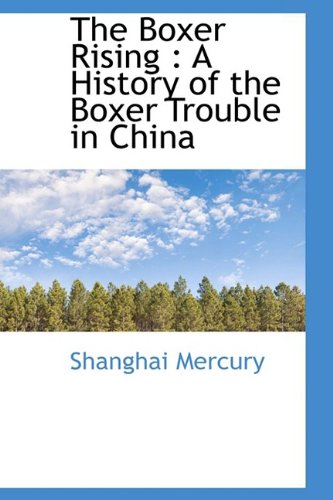 Imagen de archivo de The Boxer Rising: A History of the Boxer Trouble in China a la venta por Phatpocket Limited