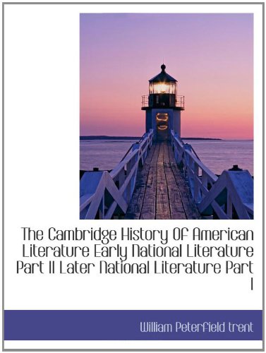 The Cambridge History Of American Literature Early National Literature Part II Later National Litera (9781110343058) by Trent, William Peterfield