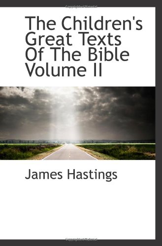 The Children's Great Texts Of The Bible Volume II (9781110344741) by Hastings, James