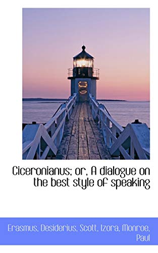 9781110345830: Ciceronianus; or, A dialogue on the best style of speaking
