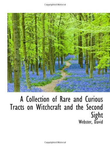 A Collection of Rare and Curious Tracts on Witchcraft and the Second Sight (9781110346455) by David
