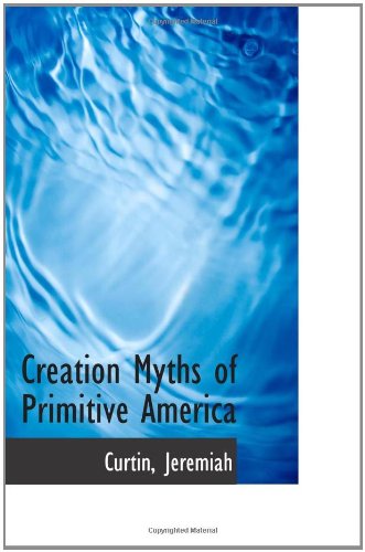 Creation Myths of Primitive America (9781110348275) by Jeremiah