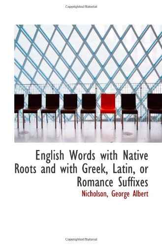 Imagen de archivo de English Words with Native Roots and with Greek, Latin, or Romance Suffixes a la venta por Revaluation Books