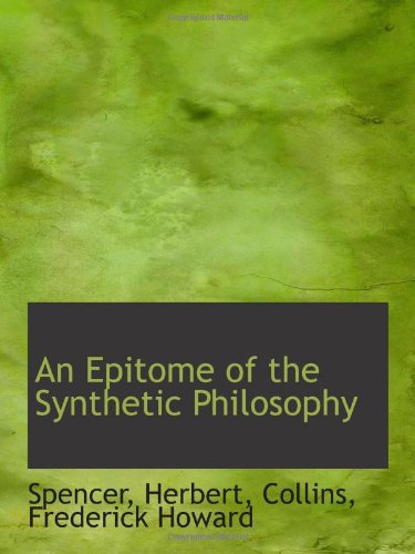 An Epitome of the Synthetic Philosophy (9781110352692) by Herbert