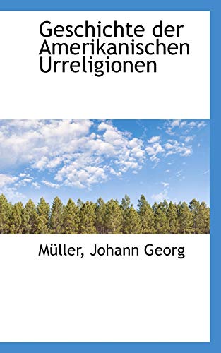 9781110355235: Geschichte der Amerikanischen Urreligionen