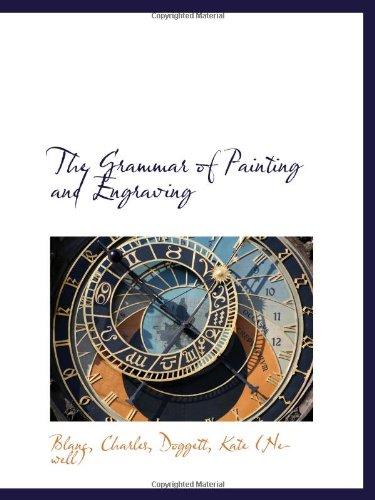 9781110355877: The Grammar of Painting and Engraving