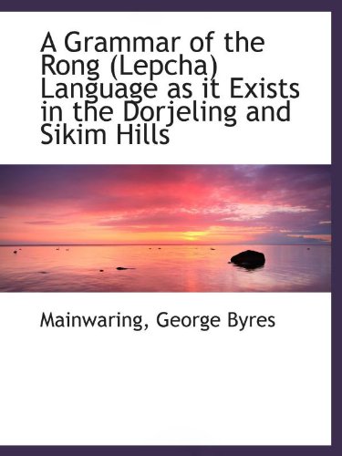 9781110355990: A Grammar of the Rong (Lepcha) Language as it Exists in the Dorjeling and Sikim Hills