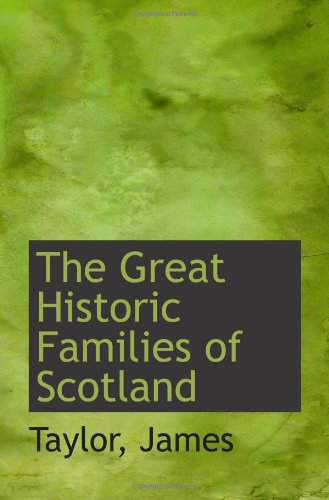 The Great Historic Families of Scotland (9781110356188) by James, .
