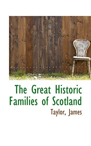 The Great Historic Families of Scotland (9781110356263) by Taylor, James