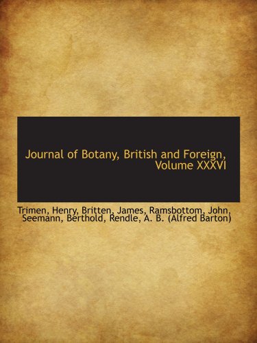 Journal of Botany, British and Foreign, Volume XXXVI (9781110361199) by Henry