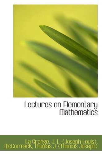 Lectures on Elementary Mathematics (9781110362332) by Grange, La