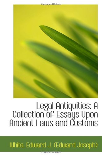 Imagen de archivo de Legal Antiquities: A Collection of Essays Upon Ancient Laws and Customs a la venta por Revaluation Books