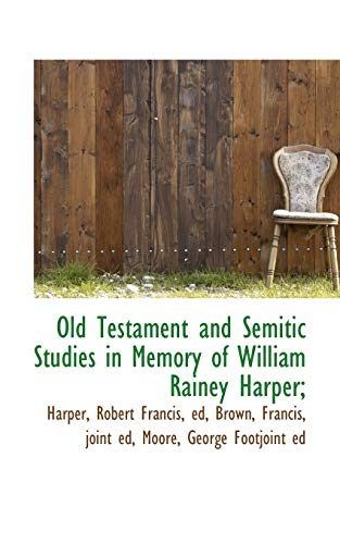 Old Testament and Semitic Studies in Memory of William Rainey Harper (9781110367870) by Harper
