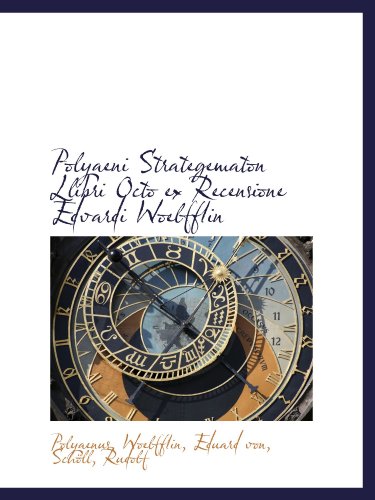 9781110369997: Polyaeni Strategematon Llibri Octo ex Recensione Edvardi Woelfflin (Latin Edition)