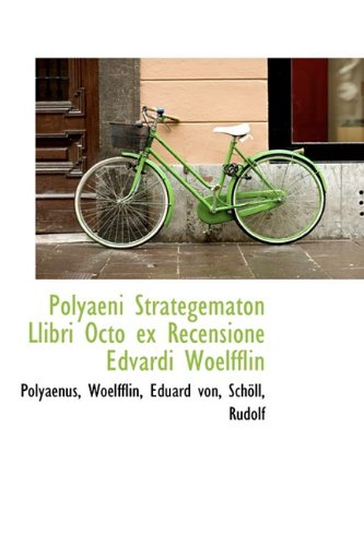 9781110370061: Polyaeni Strategematon Llibri Octo Ex Recensione Edvardi Woelfflin (Latin Edition)