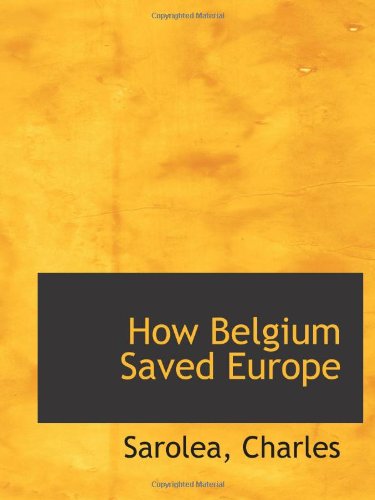 Stock image for How Belgium Saved Europe for sale by Revaluation Books